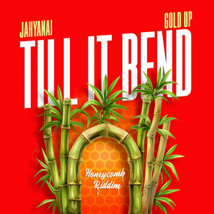 Till It Bend (Honeycomb Riddim)