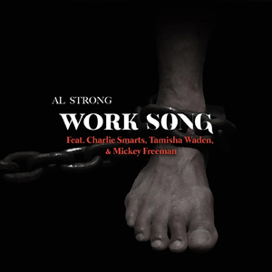 Work Song (feat. Charlie Smarts, Tamisha Waden & Mickey Freeman Jr.)