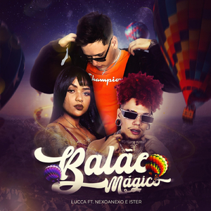 Balão Mágico (feat. Ister & NexoAnexo)