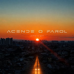 ACENDE O FAROL