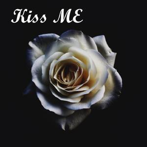 Kiss me