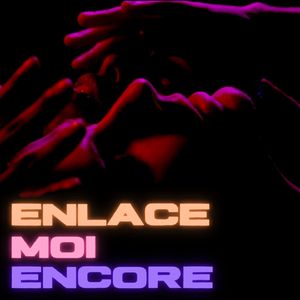Enlace-moi encore