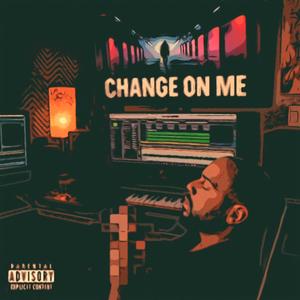 Change On Me