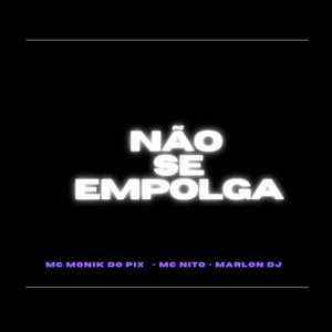 Não Se Empolga Mdj