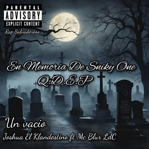 Un Vacío (Rip SnikyOne) (feat. Joshua El Klandestino)
