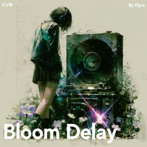 Bloom Delay (feat. Klyra)