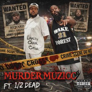 Murder Muzicc (feat. 1/2 Dead)