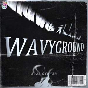 2022 WAVYGROUND CYPHER PT.4