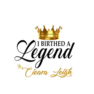 I Birthed a Legend
