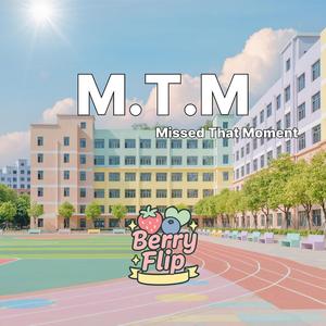 MTM -Missed That Moment