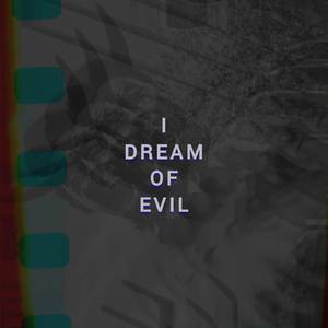 I Dream of Evil