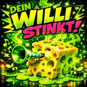 Dein Willi Stinkt