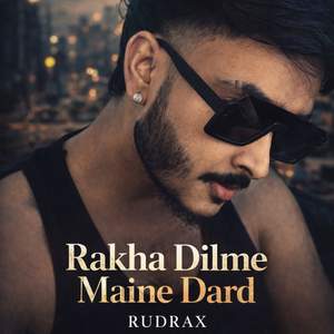 Rakha Dilme Maine Dard