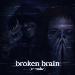 broken brain (remake)