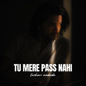 Tu Mere Pass Nahi