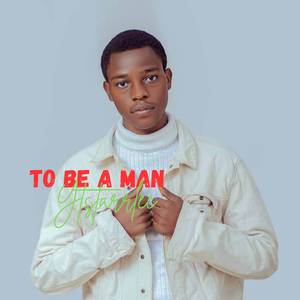 To Be A Man