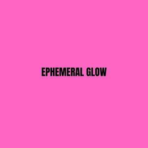 Ephemeral Glow
