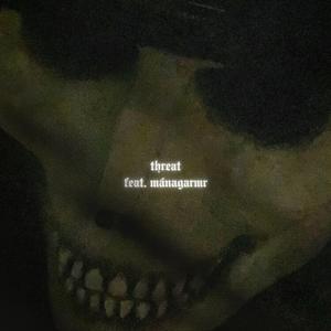 threat (feat. mánagarmr)