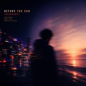 Before The Sun (Recovery)