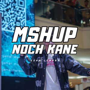 MSHUP NOCH KANE