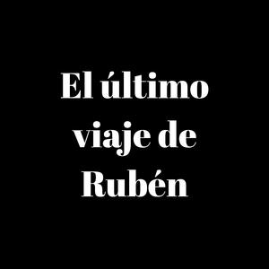 El último viaje de Rubén