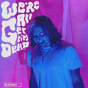 We're All Getting Dead