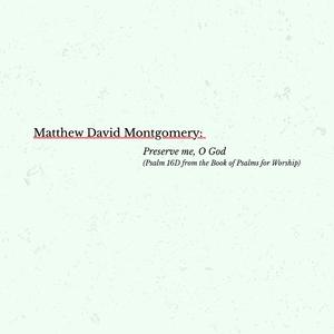 Preserve Me, O God (Psalm 16D from the Book of Psalms for Worship) (Live)