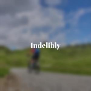 Indelibly