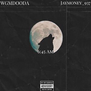 6:45 am (feat. WGMDOODA)