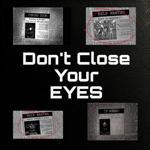 Don't Close Your Eyes