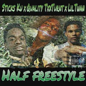 Half Freestyle (feat. Quality TxxTurnt & Lil Twan)
