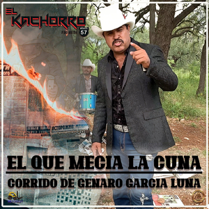 El Que Mecía la Cuna (Corrido de Genaro García Luna)