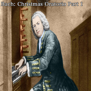 Bach: Christmas Oratorio, BWV 248 - Part 1: Jauchzet, Frohlocket!