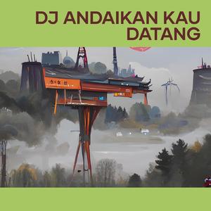 Dj Andaikan Kau Datang