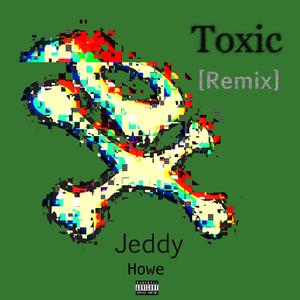 Toxic (feat. Howe) (Remix)