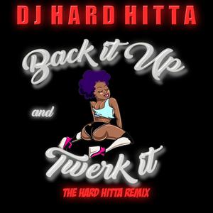 Back It Up and Twerk It (The Hard Hitta Remix)
