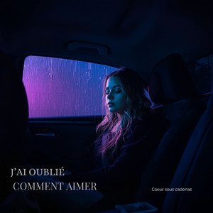 J’ai oublié comment aimer