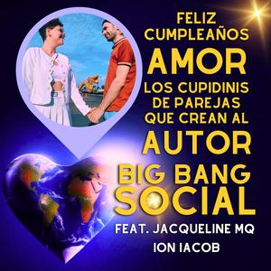 Feliz Cumpleaños Amor Los Cupidinis de Parejas que Crean al Autor (feat. Ion Iacob & Jacqueline MQ)