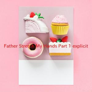 Father Stretch My Hands Part 1 (explicit) (Complete version originally performed by Kanye West feat. Kid Cudi)