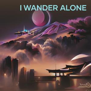 I Wander Alone