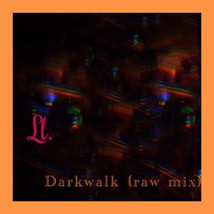Darkwalk (Raw Mix) (Raw Mix)