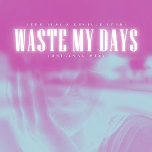 WASTE MY DAYS