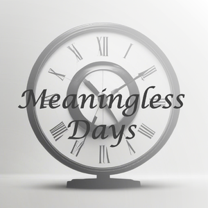 Meaningless Days (Gloomy Version)