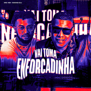 Vai Toma Enforcadinha