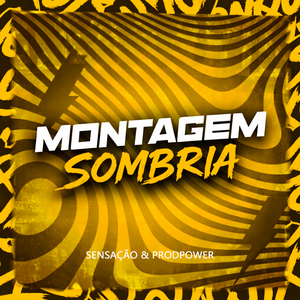 MONTAGEM SOMBRIA