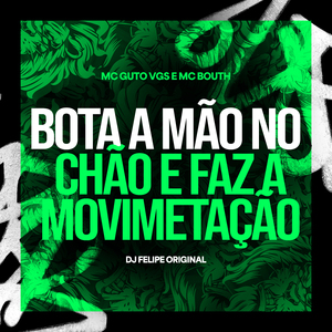 Bota a Mão no Chão e Faz a Movimentação