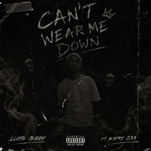 Can't Wear Me Down (feat. Hefty Gee)