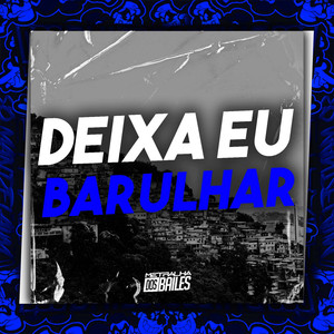 Deixa Eu Barulhar