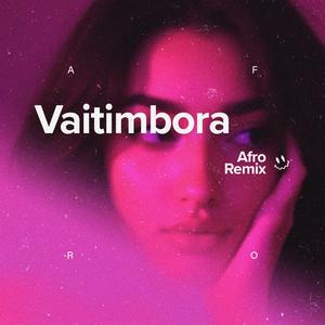 Vaitimbora (Afro House)