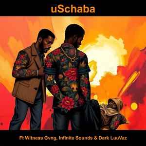 uSchaba (feat. Witness Gvng, Infinite Sounds & Dark LuuVaz)